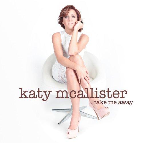 Katy McAllister. Take Me Away (2013)